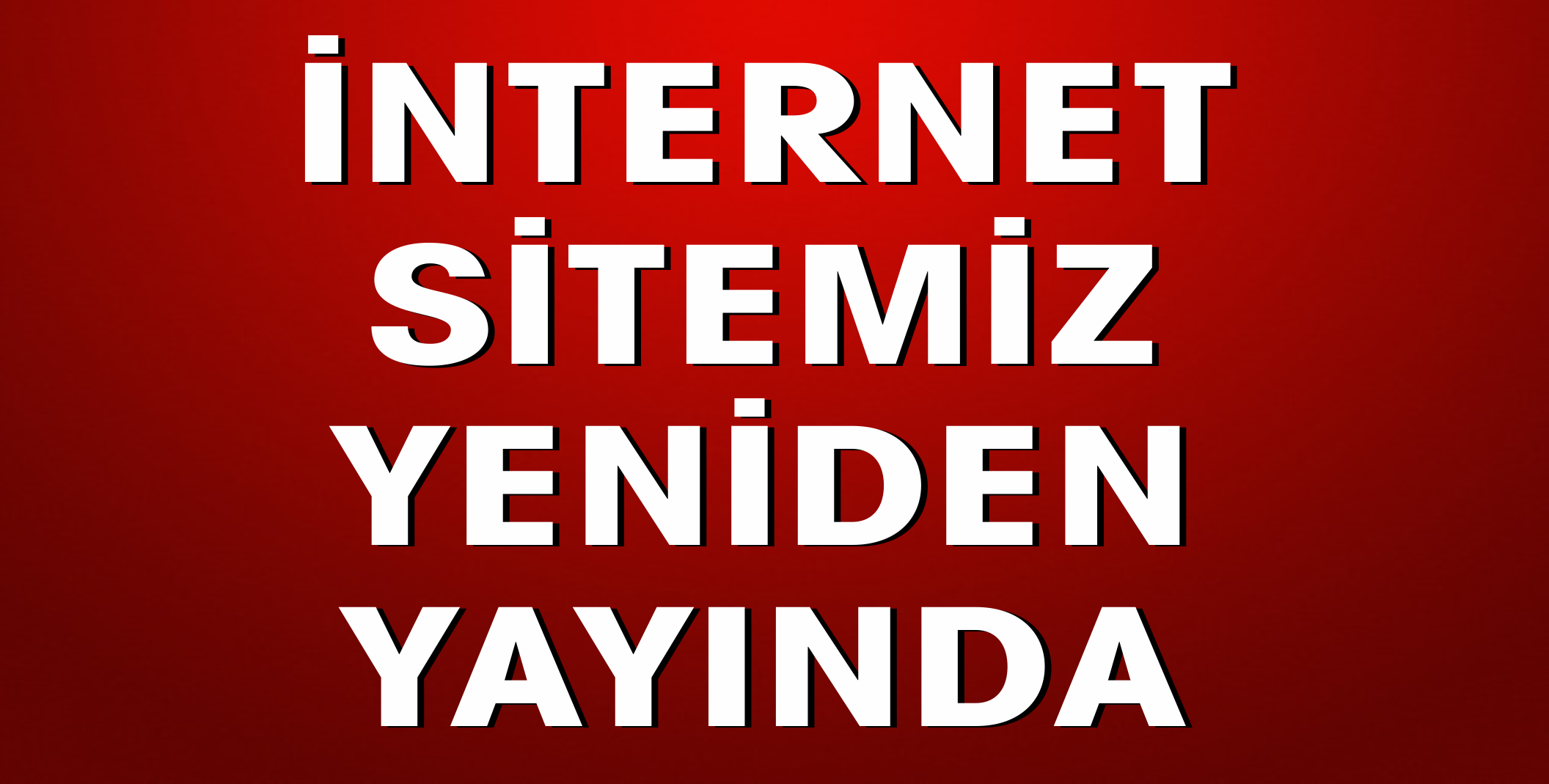 İNTERNET SİTEMİZ YENİDEN YAYINDA